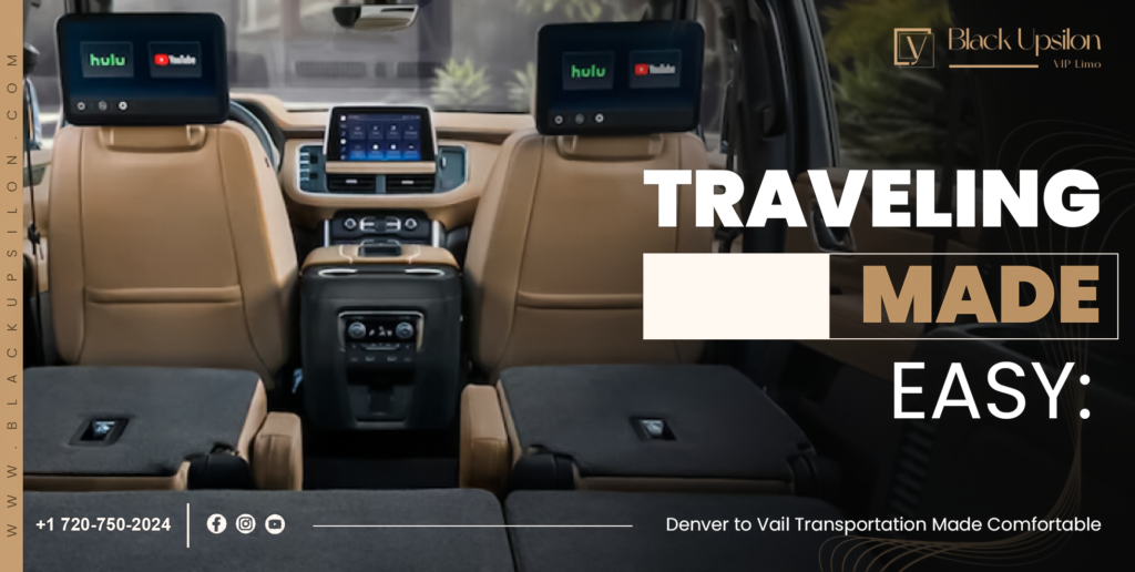 Traveling Made Easy: Denver to Vail Transportation Made Comfortable