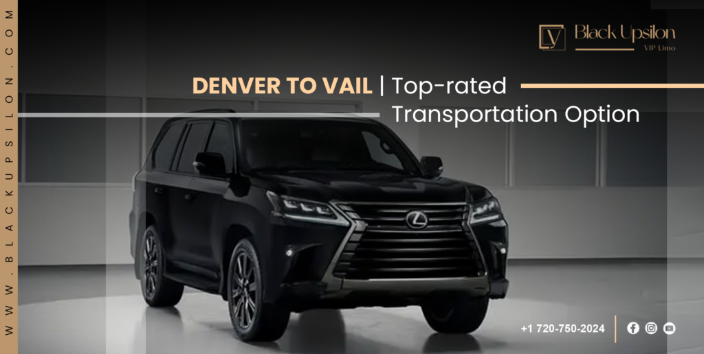 Why Choose Car Service from Denver to Vail?