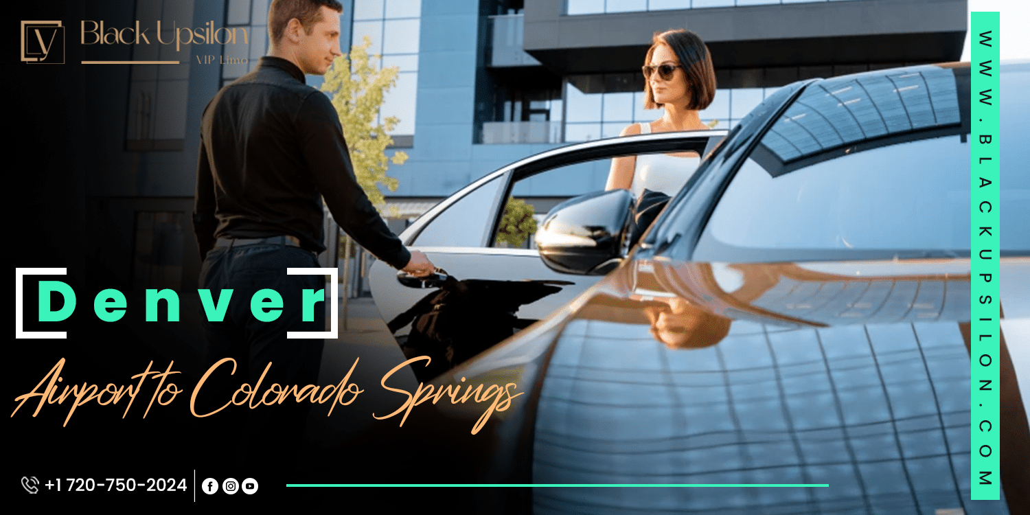 Denver Airport to Colorado Springs – Travel in Style with Black Upsilon!