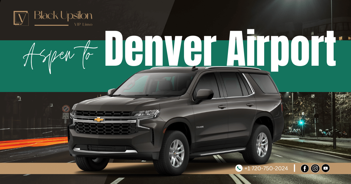 Aspen to Denver Airport: Why Choose Black Upsilon for Your Transportation Needs?